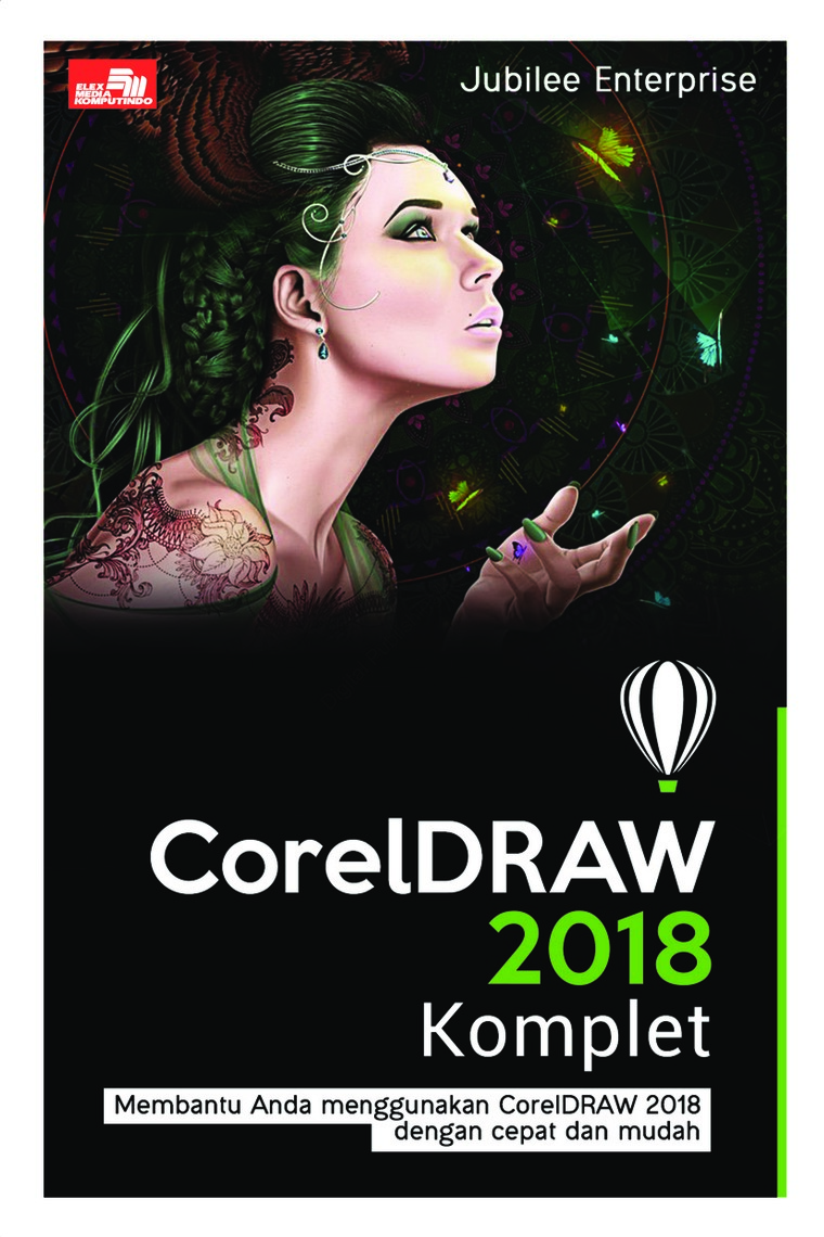 CorelDRAW 2018 Komplet : Membantu Anda Menggunakan CorelDRAW 2018 dengan Cepat dan Mudah