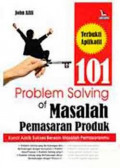 101 Problem Solving of Masalah Pemasaran Produk : Kunci Ajaib Sukses Beresin Masalah Pemasaranmu