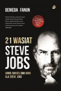 21 Wasiat Steve Jobs : Jurus Sukses dan Kaya Ala Steve Jobs