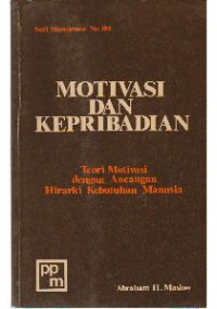 Motivasi dan Kepribadian 1 : Teori Motivasi Dengan Pendekatan Hierarki Kebutuhan Manusia