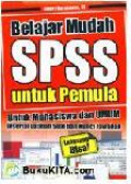 Belajar Mudah SPSS Untuk Pemula : Untuk Mahasiswa dan Umum disertai Latihan Soal dan Kunci Jawaban