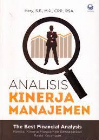 Analisis Kinerja Manajemen : The Best Financial Analysis : Menilai Kinerja manajemen Berdasarkan Rasio Keuangan