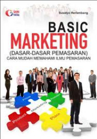 Basic Marketing(Dasar-Dasar Pemasaran) Cara Mudah Memahami Ilmu Pemasaran