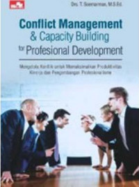 Conflict Management & Capcity Building for Professional Development : Mengelola Konflik untuk Memaksimalkan Produktivitas Kinerja dan Pengembangan Profesionalisme