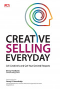 Creative Selling Everyday : Sell Creatively and Get Your Desired Respons