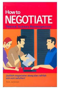 How to Negotiate : Teknik Sukses Bernegosiasi