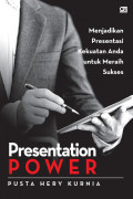 Presentation Power : Menjadikan Presentasi Kekuatan Anda untuk Meraih Sukses