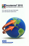 Incoterms 2010 : ICC rules for the use of domestic and international trade terms