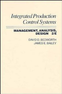 Integrated Production Control Systems : Management, Analysis, Design Second Edition