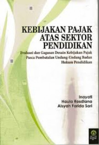 Kebijakan Pajak Atas Sektor Pendidikan : Evaluasi dan Gagasan Desain Kebijakan Pajak Pasca Pembatalan Undang-Undang Badan Hukum Pendidikan