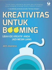 Kreatifitas untuk Booming : Ubah Ide Kreatif Anda Jadi Mesin Uang