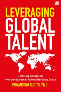 Leveraging Global Talent : 5 Strategi Akselerasi Mengembangkan Talenta Berkelas Dunia