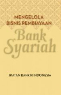 Mengelola Bisnis Pembiayaan Bank Syariah