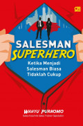 Salesman Superhero : Ketika Menjadi Salesman Biasa Tidaklah Cukup