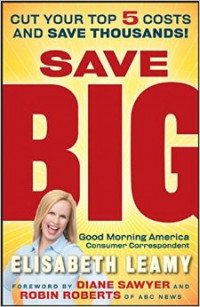 Save Big : Cut Your Top 5 Costs and Save Thousands