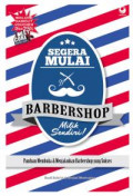 Segera Mulai Barbershop Milik Sendiri : Panduan Membuka Barbershop yang Sukses
