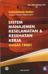 Sistem Manajemen Keselamatan dan Kesehatan Kerja OHSAS 18001 : Dilengkapi Road Map Implementasi