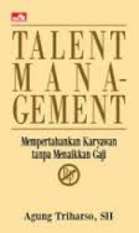 Talent Management : Mempertahankan Karyawan tanpa Menaikkan Gaji