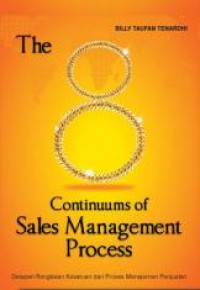 The 8 continuums of Sales Management Process : Delapan Rangkaian Kesatuan dari Proses Manajemen Penjualan