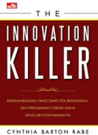 The Innovation Killer : Batasan-Batasan yang Dapat Kita Bayangkan dan Perusahaan Cerdas mana yang Menggunakannya