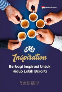 My Inspiration : Berbagi Inspirasi Untuk Hidup Lebih Berarti