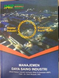 Manajemen Daya Saing Industri : Studi Kasus Industri Berbasis Nikel di Kawasan IMIP