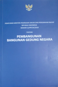 Peraturan Mentri Pekerjaan Umum dan Perumahan Rakyat Republik Indonesia Nomor 11/PRT/M/2018 Tentang Pembangunan Bangunan Gedung Negara