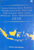 Industrialisasi Serta Pembangunan Sektor Pertanian dan Jasa Menuju Visi Indonesia 2030