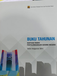 Buku Tahunan : Bantuan Teknis Penyelenggaraan Gedung Negara Tahun Anggaran 2017