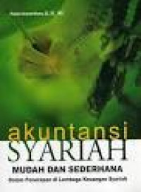 Akuntansi Syariah : Mudah dan sederhana dalam penerapan di lembaga keuangan syariah