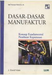 Dasar-Dasar Manufaktur : Konsep Fundamental Pembuat Keputusan