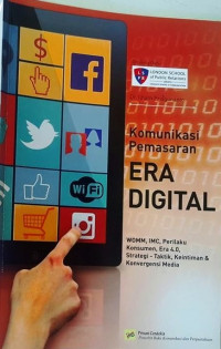 Komunikasi Pemasaran Era Digital : WOMM, IMC, Perilaku Konsumen, Era 4.0, Strategi-Taktik, Keintiman dan konvergensi Media