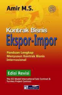 Kontrak Bisnis Ekpor - Impor : Panduan Lengkap Menyusun Kontrak Bisnis Internasional