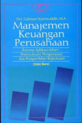 Manajemen Keuangan Perusahaan : Konsep Aplikasi dalam Perencanaan, Pengawasan, dan Pengambilan Keputusan