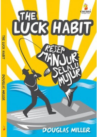 The Luck Habit : Resep manjur Selalu Mujur