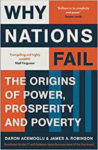 Why Nations Fail : The Origins of Power, Prosperity and Poverty